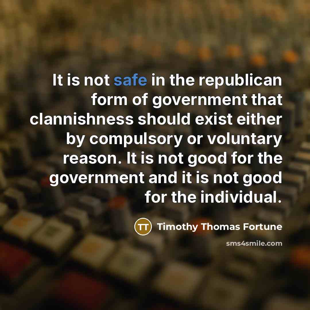 “It is not safe in the republican form of government…” quote by Timothy Thomas Fortune