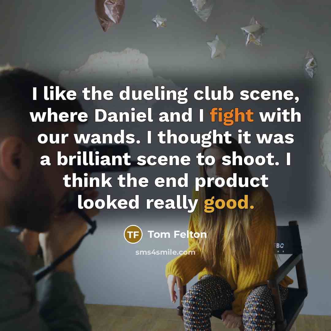“I like the dueling club scene, where Daniel and I…” quote by Tom Felton