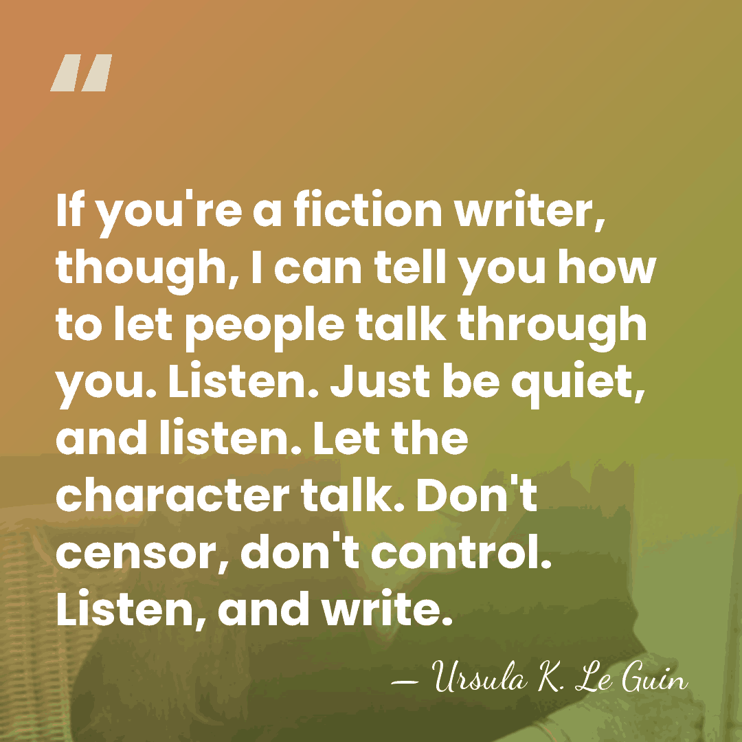 If you're a fiction writer, though, I can tell you how to&hellip; - Ursula K. Le Guin