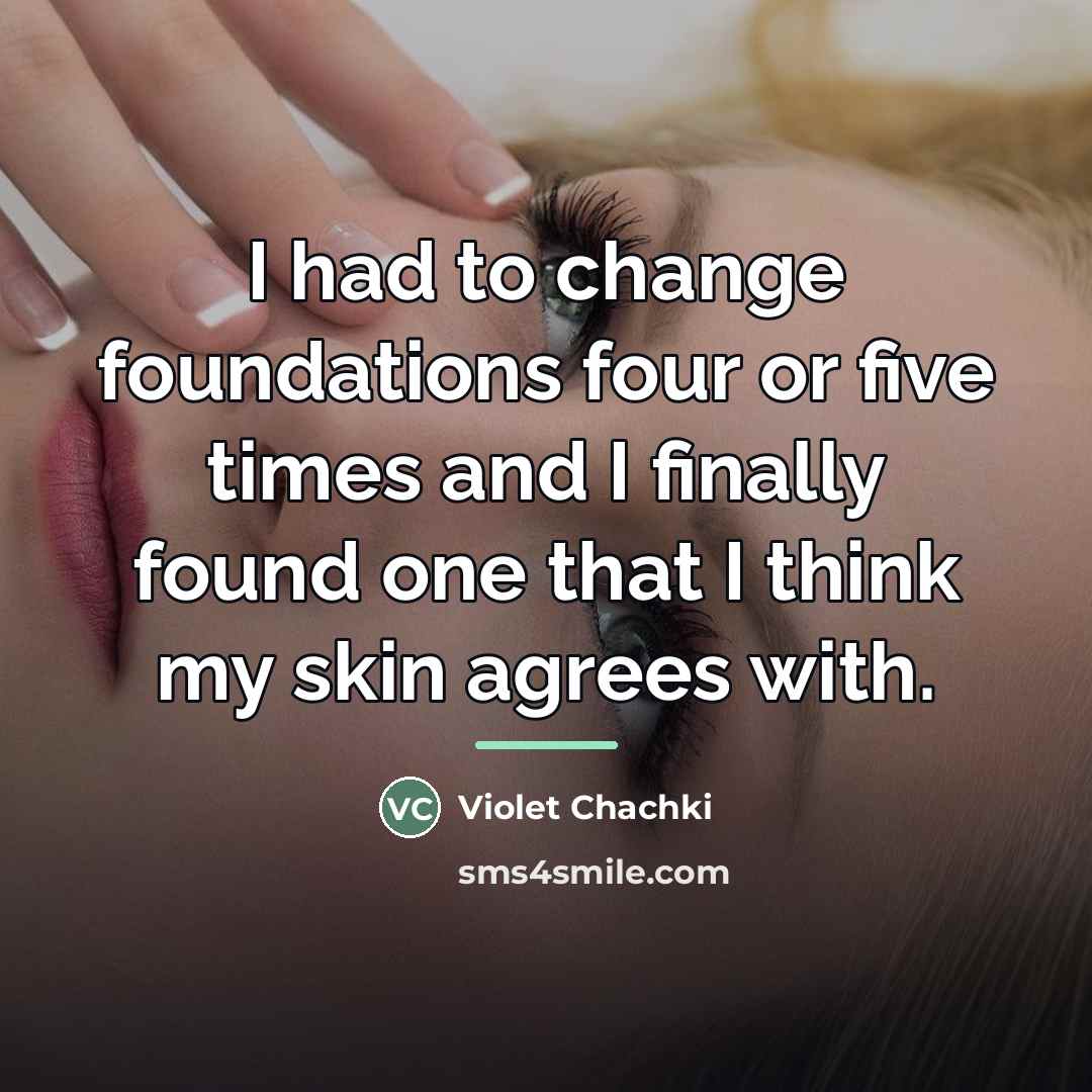 “I had to change foundations four or five times and…” quote by Violet Chachki