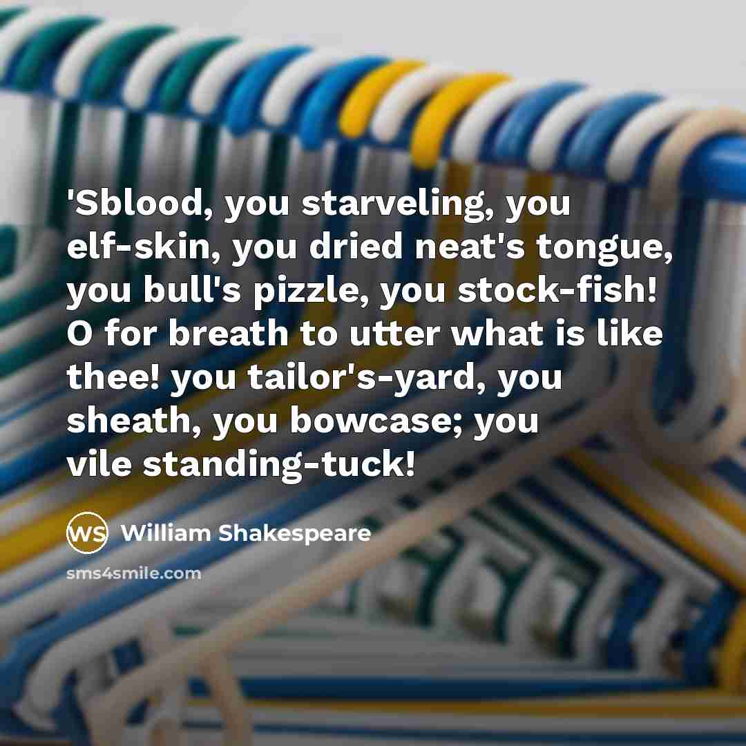“'Sblood, you starveling, you elf-skin, you dried neat's tongue, you…” quote by William Shakespeare