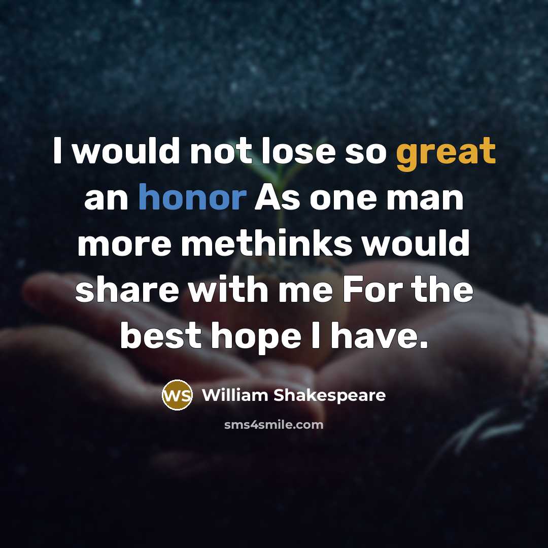 “I would not lose so great an honor As one…” quote by William Shakespeare