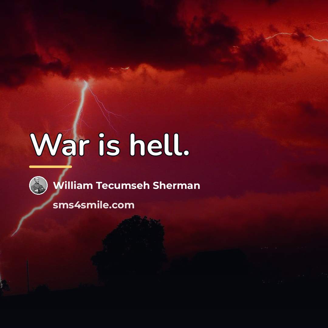 “War is hell.…” quote by William Tecumseh Sherman