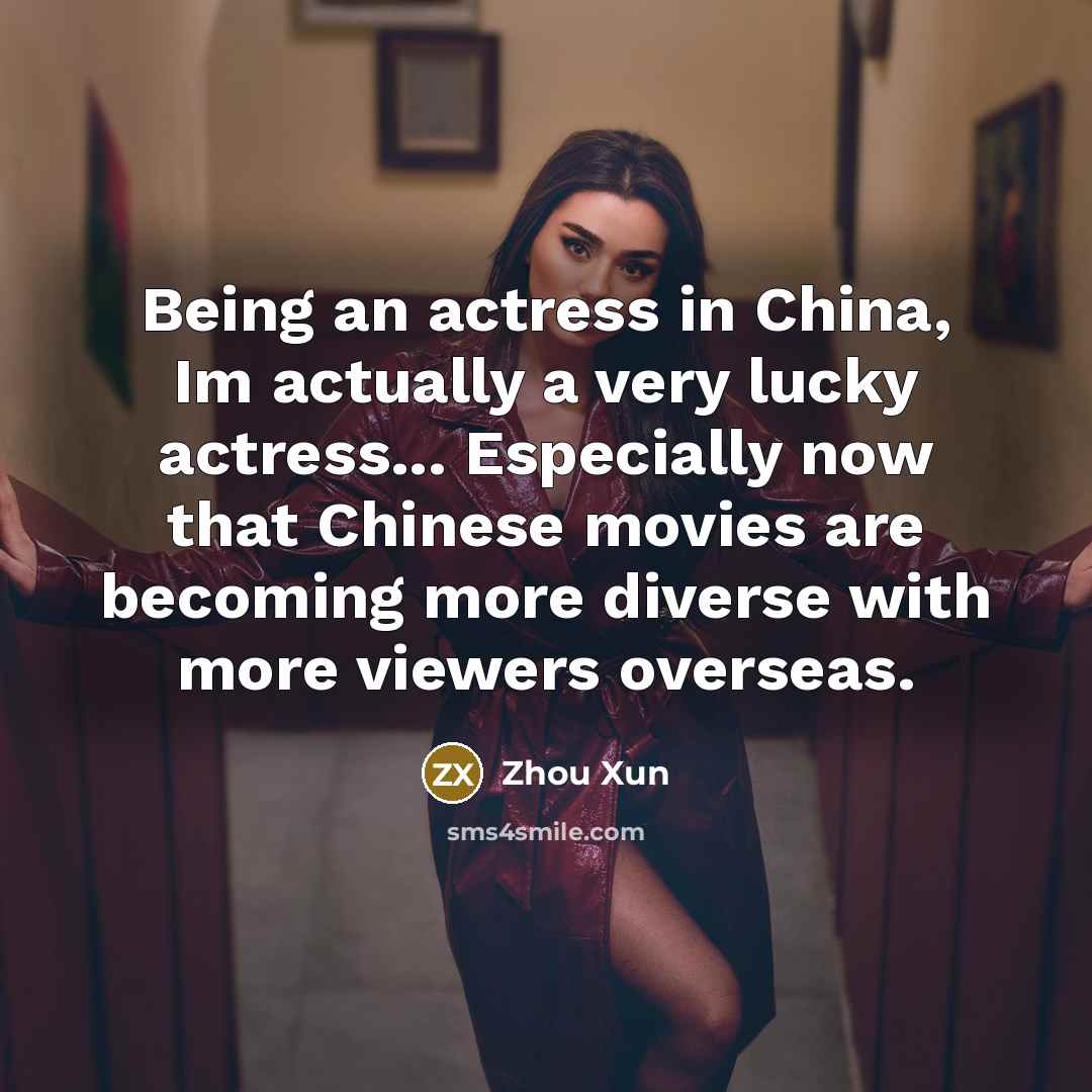 “Being an actress in China, Im actually a very lucky…” quote by Zhou Xun
