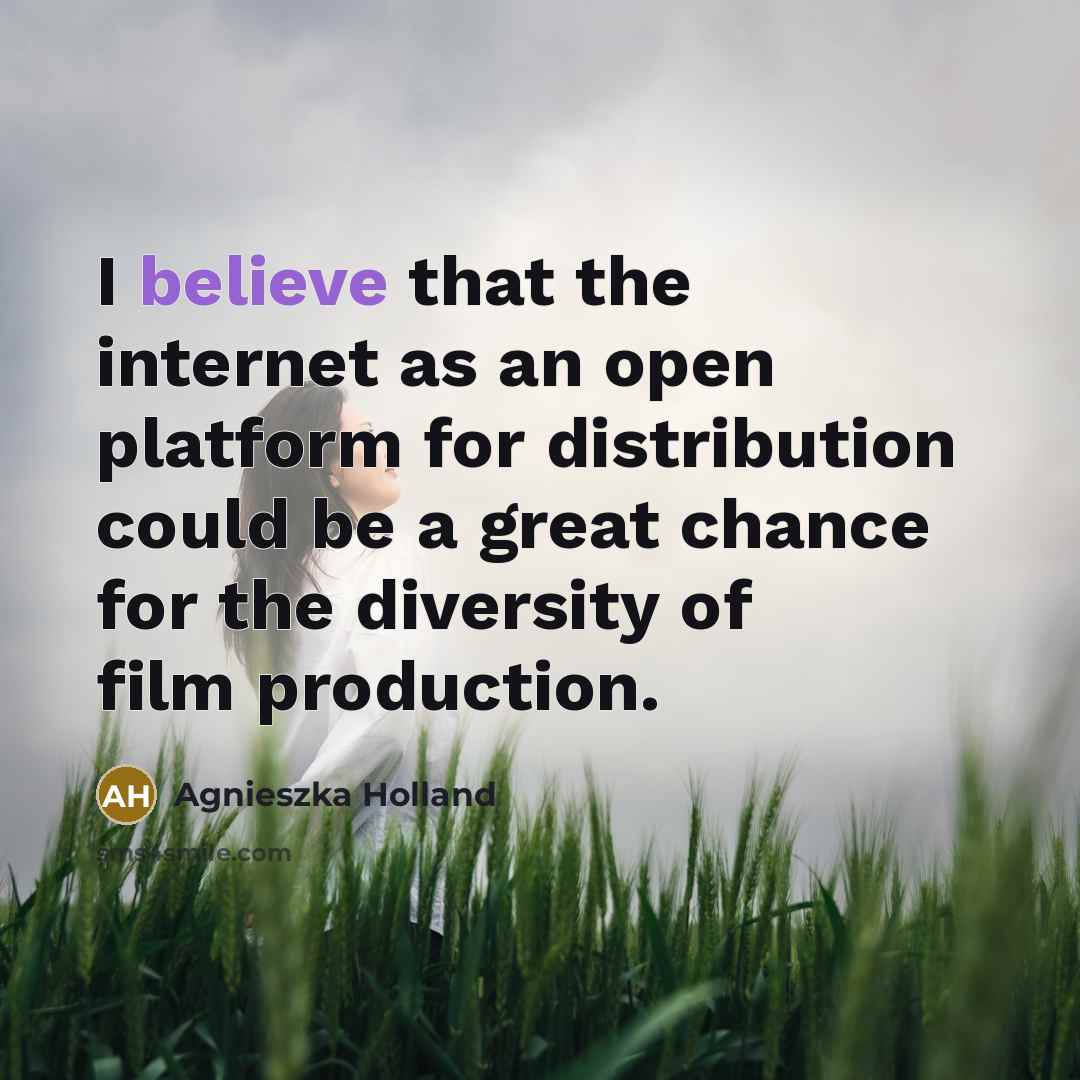 “I believe that the internet as an open platform for…” quote by Agnieszka Holland