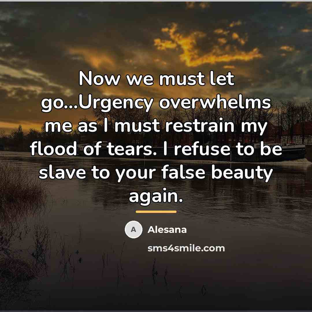 “Now we must let go...Urgency overwhelms me as I must…” quote by Alesana