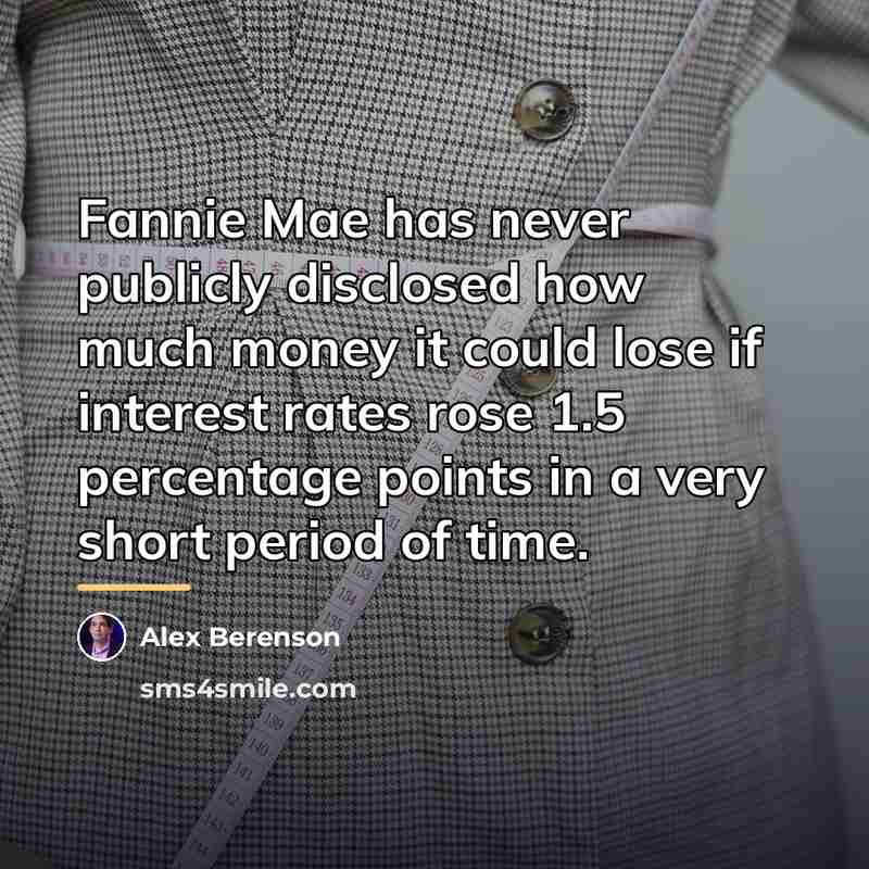 “Fannie Mae has never publicly disclosed how much money it…” quote by Alex Berenson