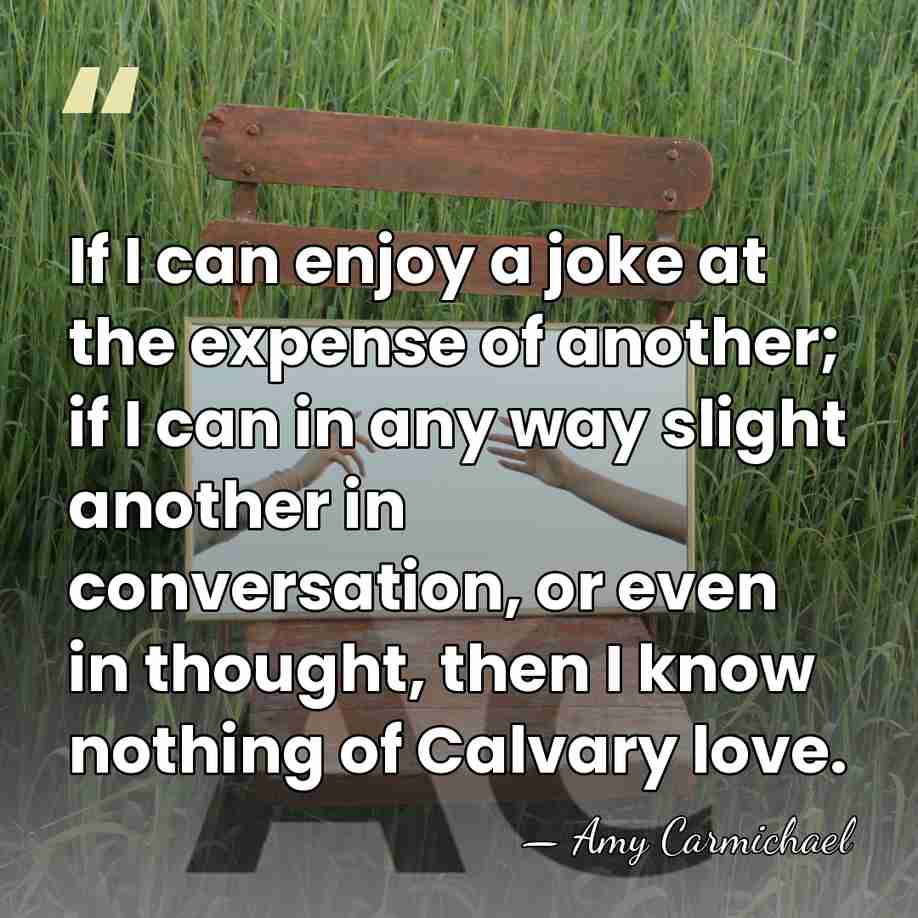 If I can enjoy a joke at the expense of another; if&hellip; - Amy Carmichael