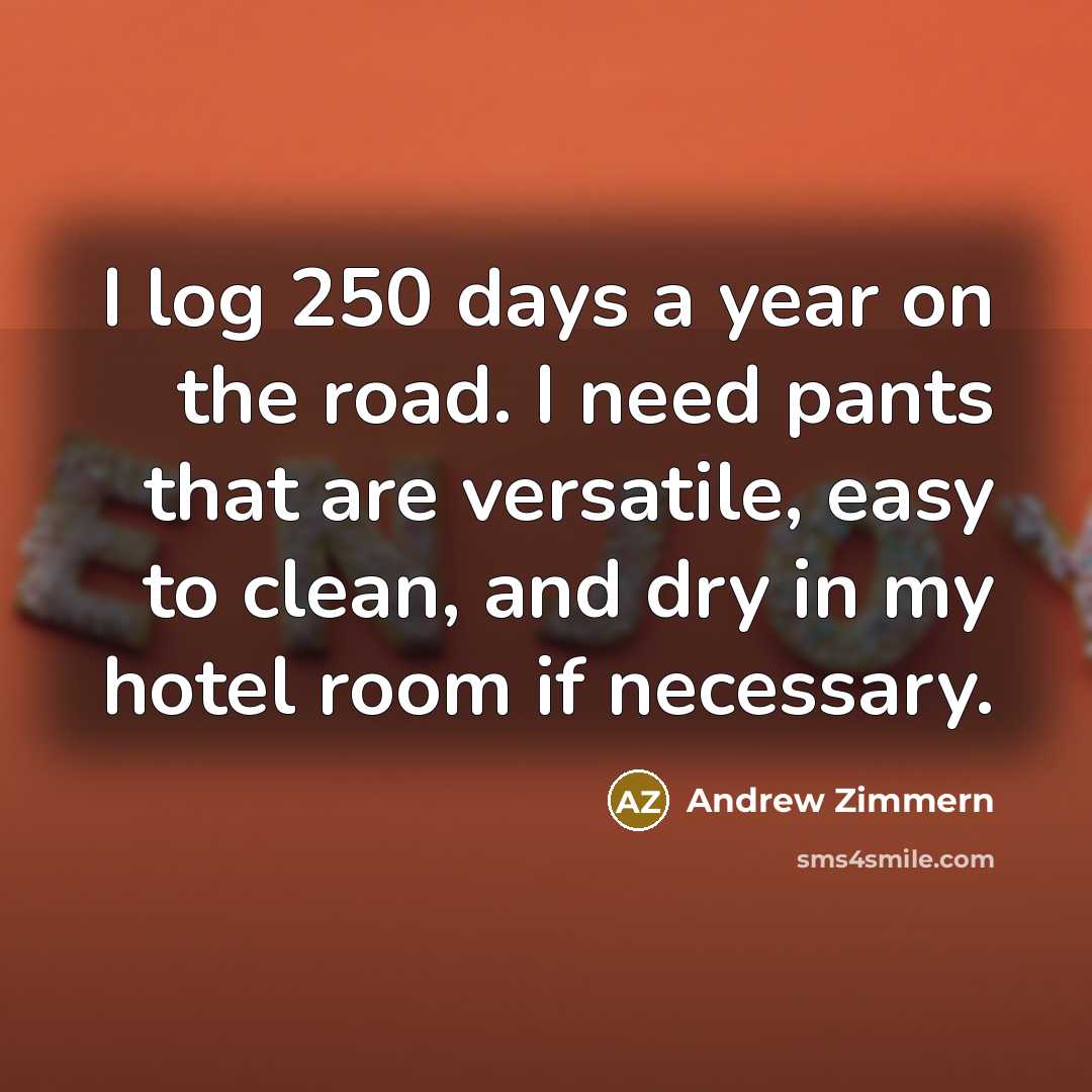 “I log 250 days a year on the road. I…” quote by Andrew Zimmern