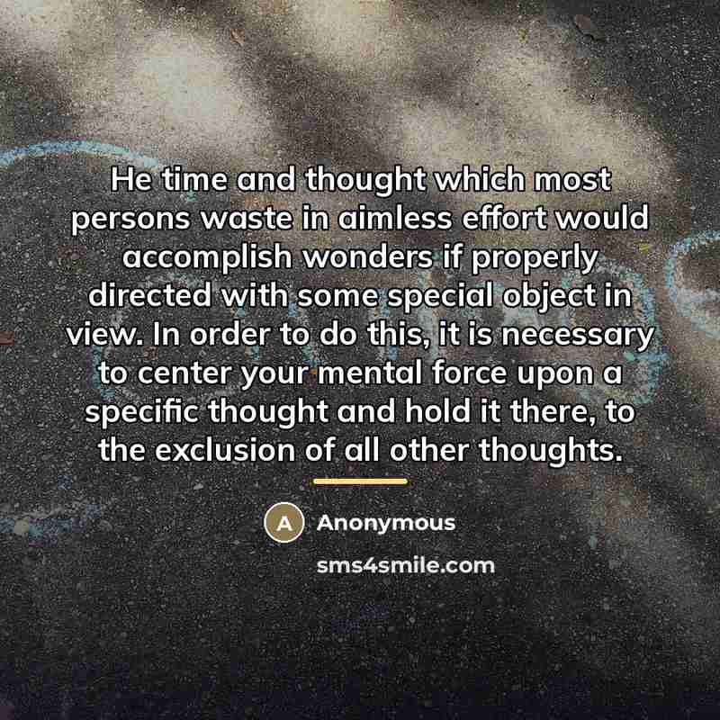 “He time and thought which most persons waste in aimless…” quote by Anonymous