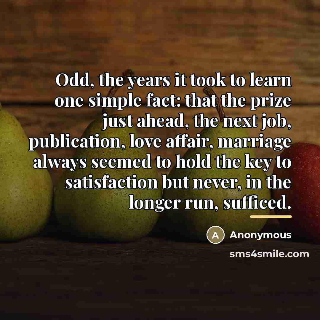“Odd, the years it took to learn one simple fact:…” quote by Anonymous
