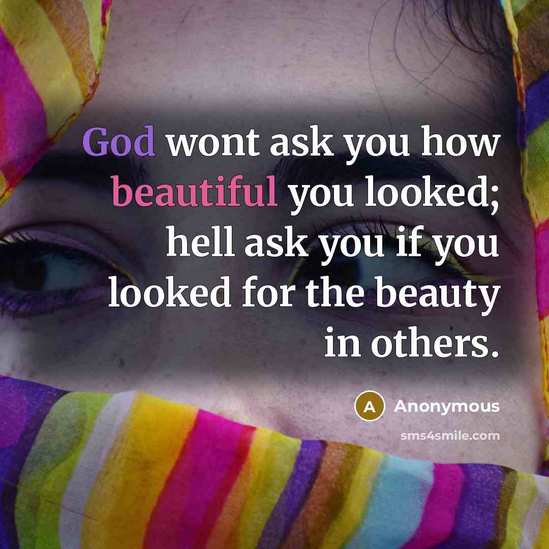 “God wont ask you how beautiful you looked; hell ask…” quote by Anonymous