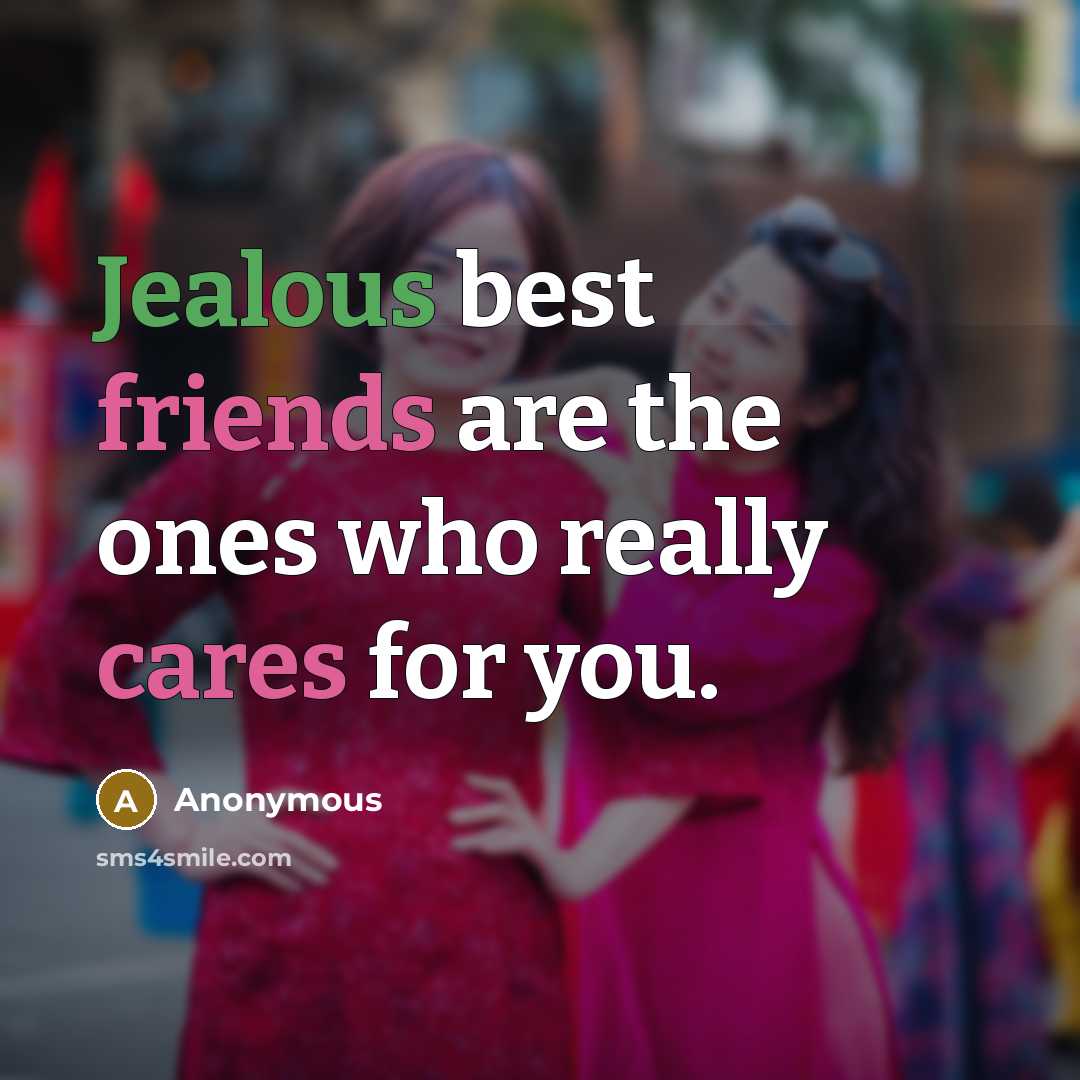 “Jealous best friends are the ones who really cares for…” quote by Anonymous