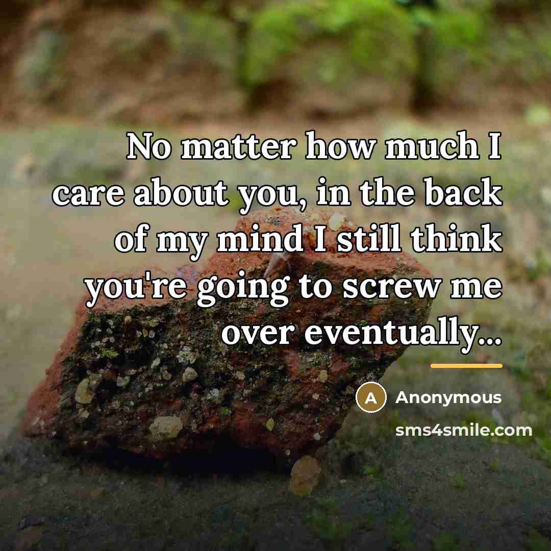 “No matter how much I care about you, in the…” quote by Anonymous