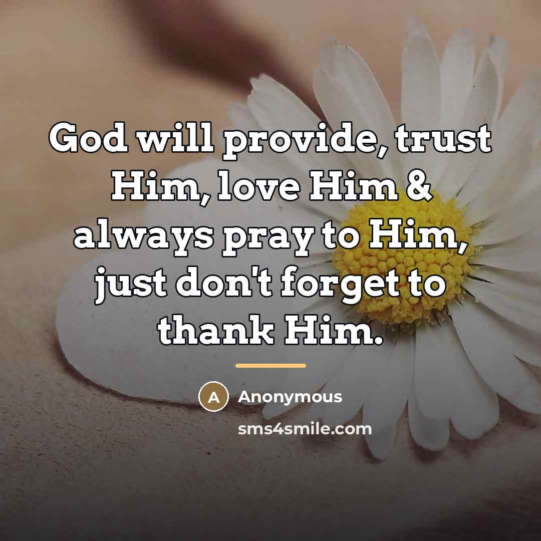 “God will provide, trust Him, love Him & always pray…” quote by Anonymous