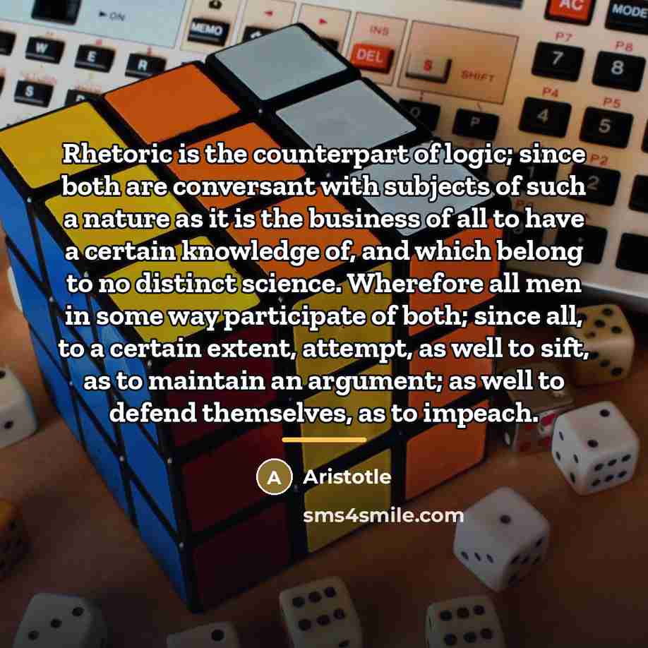 “Rhetoric is the counterpart of logic; since both are conversant…” quote by Aristotle