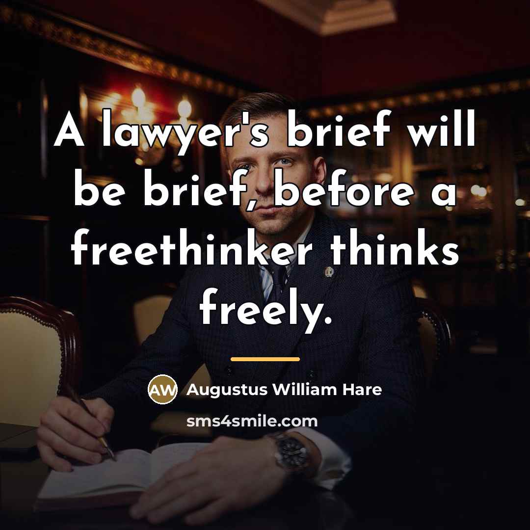 “A lawyer's brief will be brief, before a freethinker thinks…” quote by Augustus William Hare