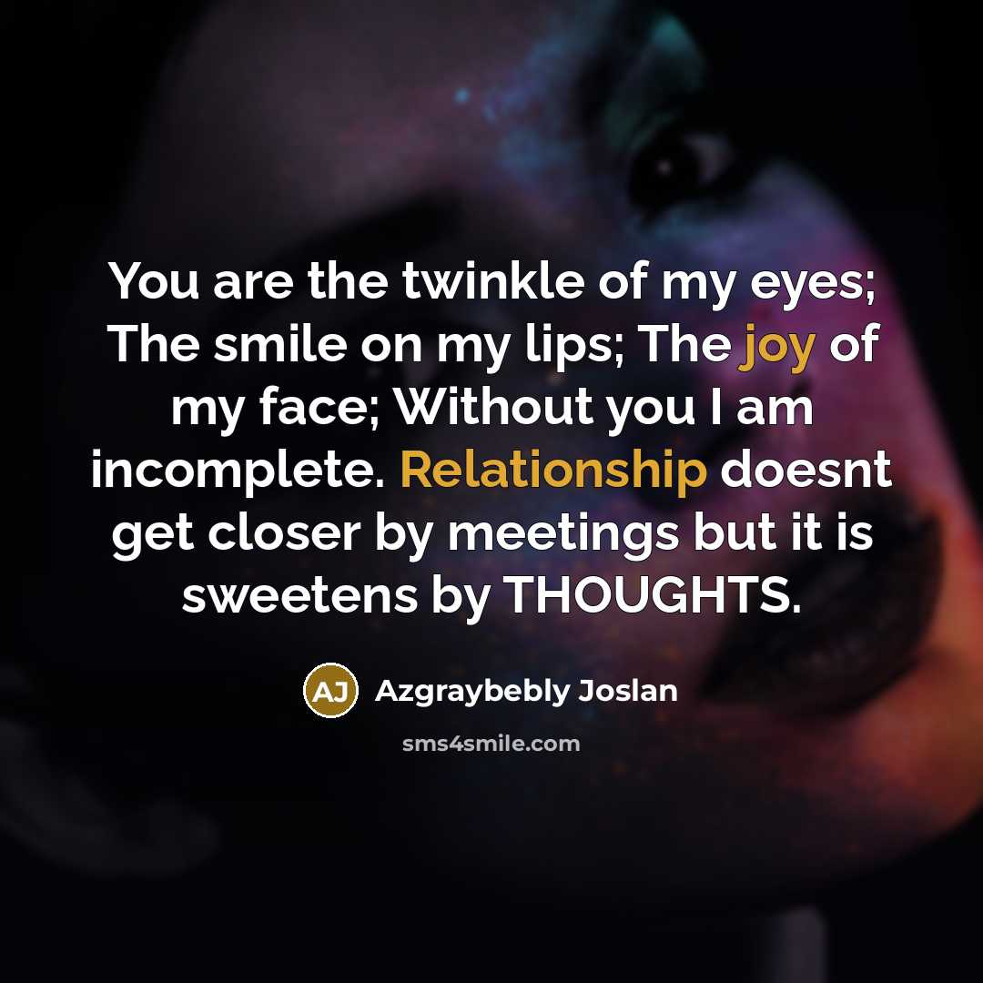 “You are the twinkle of my eyes; The smile on…” quote by Azgraybebly Joslan