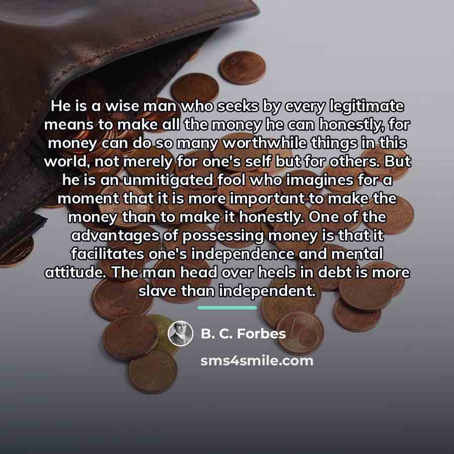 “He is a wise man who seeks by every legitimate…” quote by B. C. Forbes