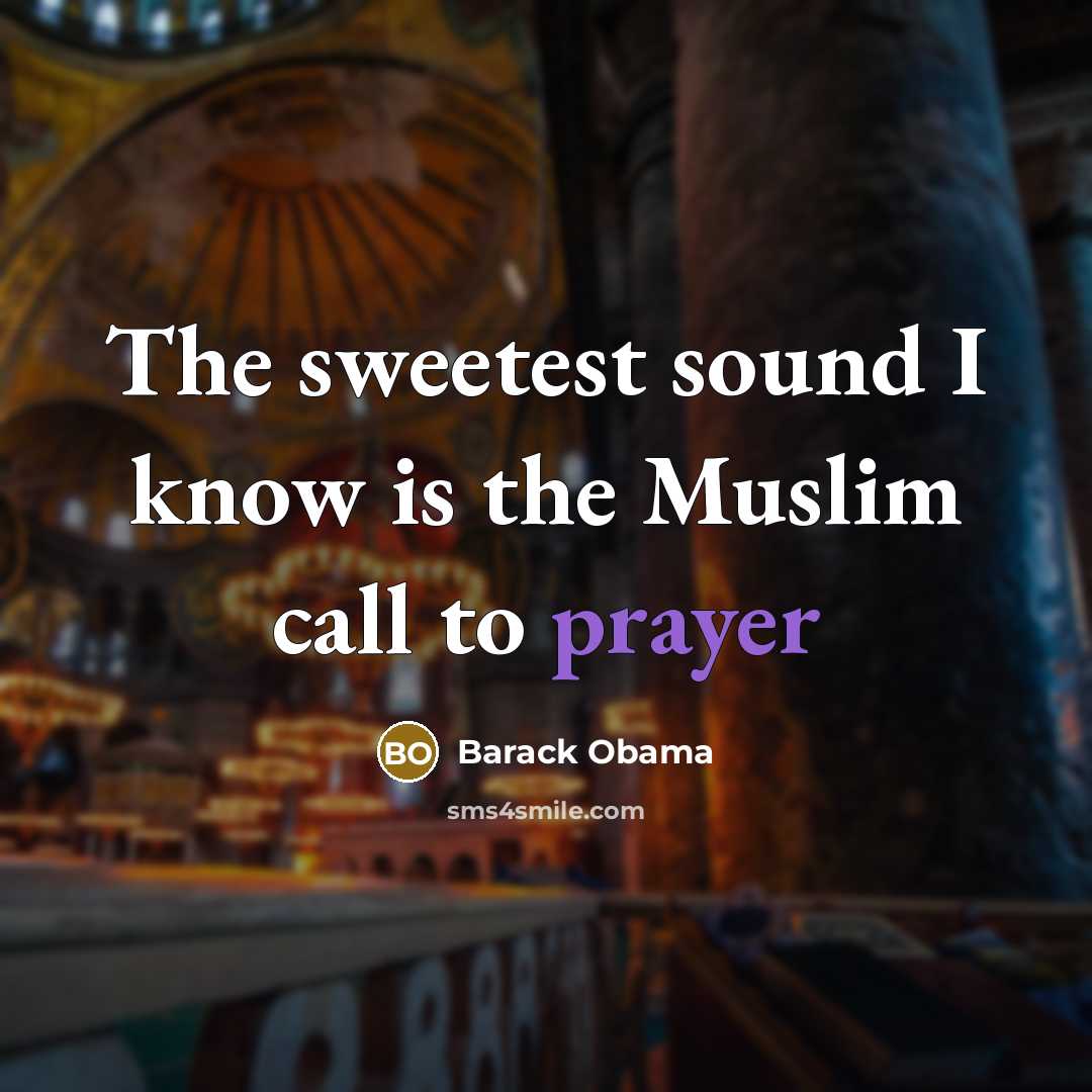 “The sweetest sound I know is the Muslim call to…” quote by Barack Obama