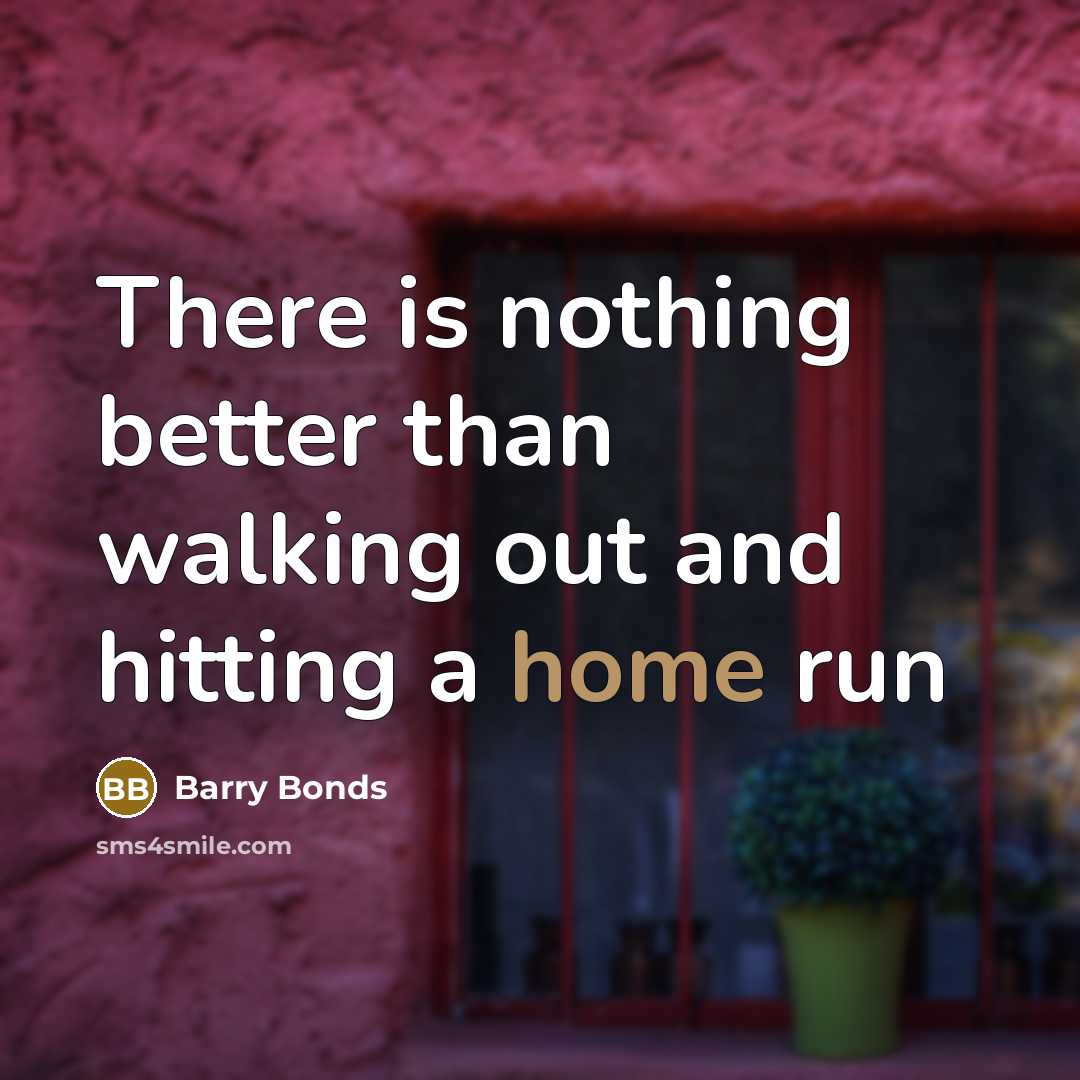 “There is nothing better than walking out and hitting a…” quote by Barry Bonds