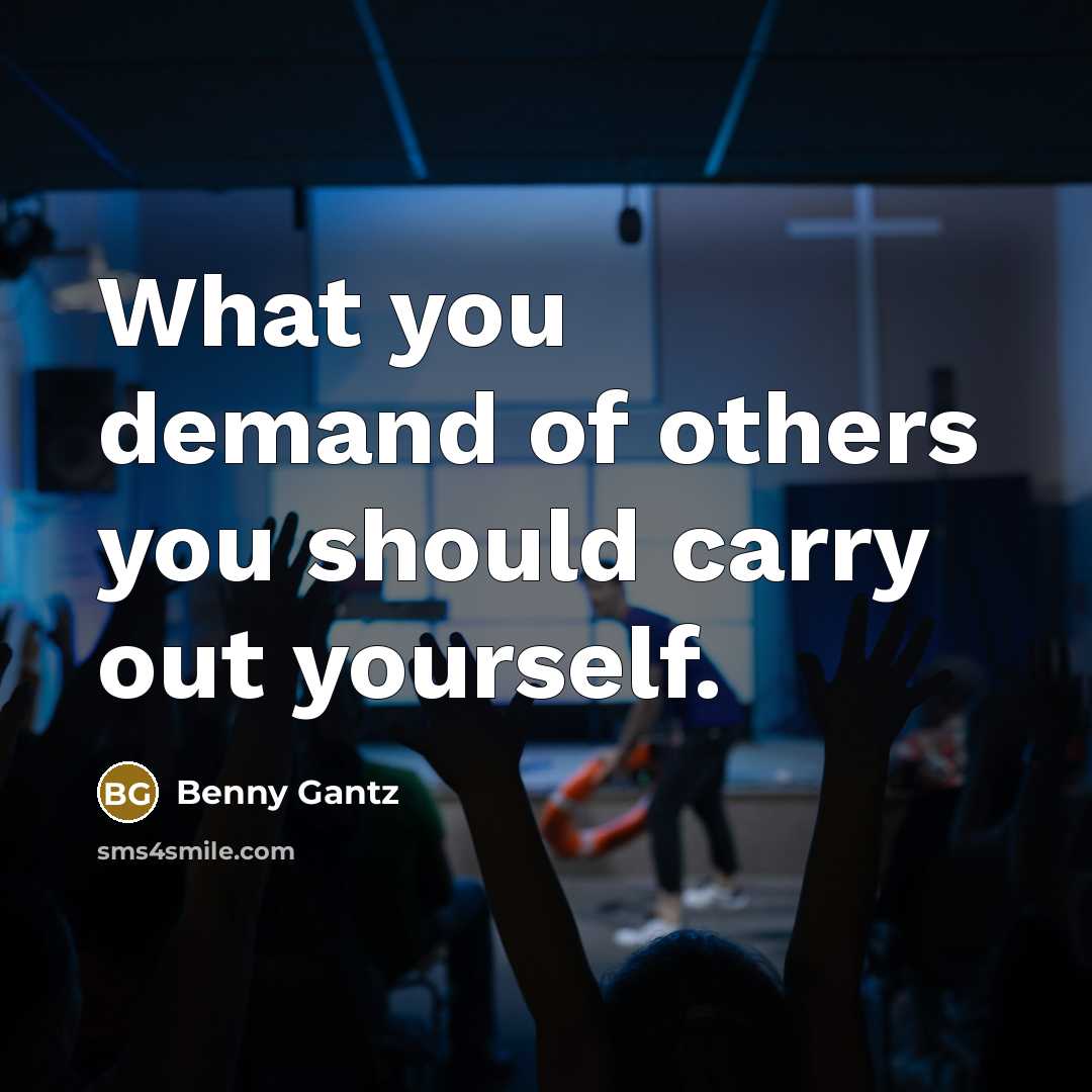 “What you demand of others you should carry out yourself.” quote by Benny Gantz