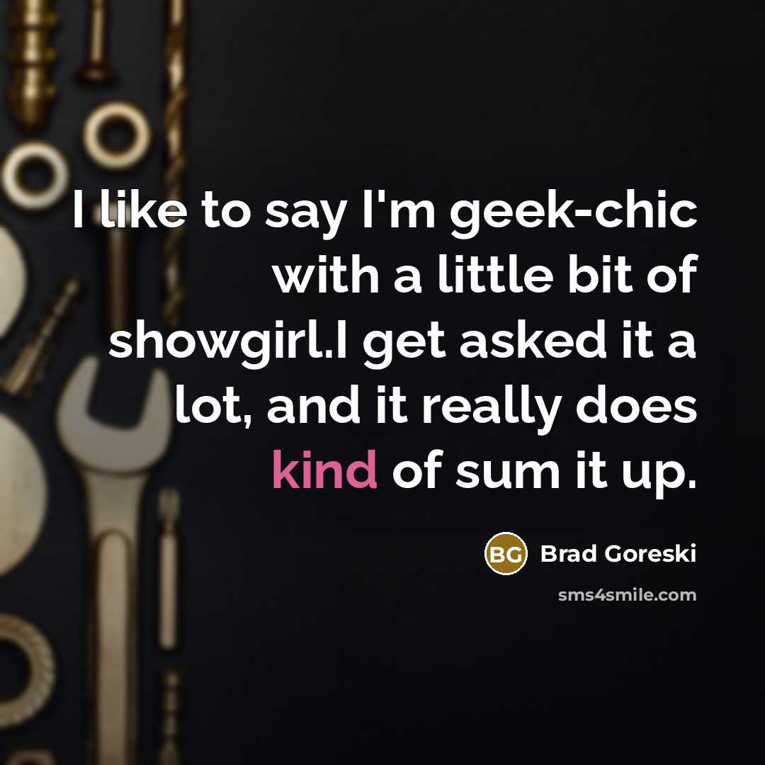 “I like to say I'm geek-chic with a little bit…” quote by Brad Goreski
