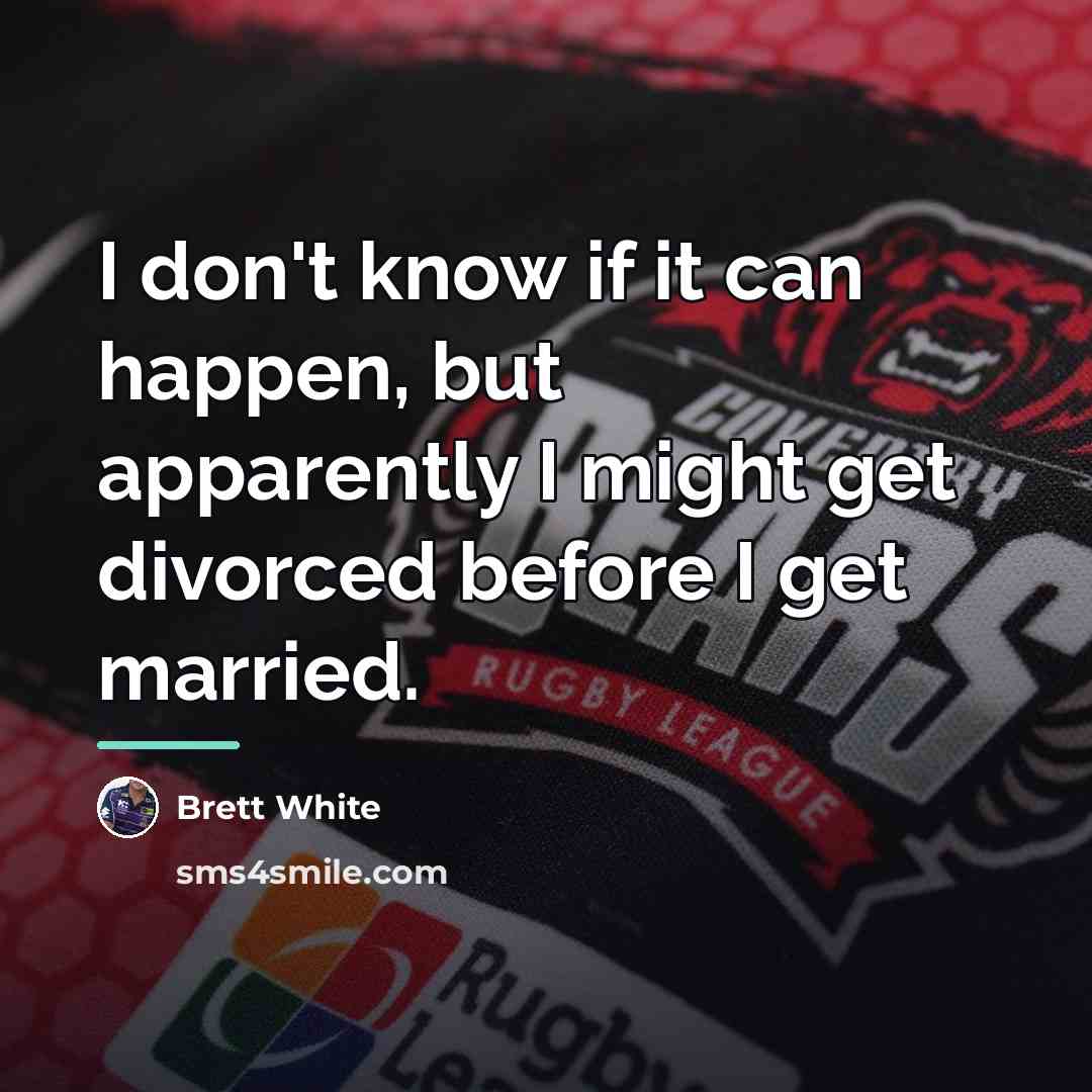 “I don't know if it can happen, but apparently I…” quote by Brett White