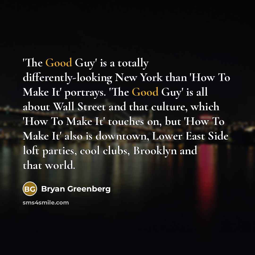 “'The Good Guy' is a totally differently-looking New York than…” quote by Bryan Greenberg