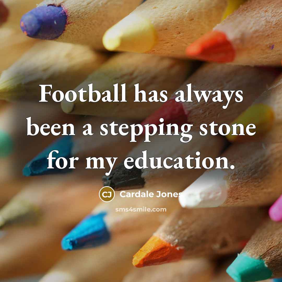 “Football has always been a stepping stone for my education.…” quote by Cardale Jones