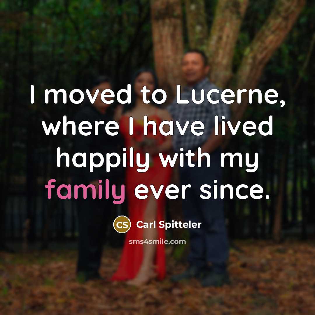 “I moved to Lucerne, where I have lived happily with…” quote by Carl Spitteler