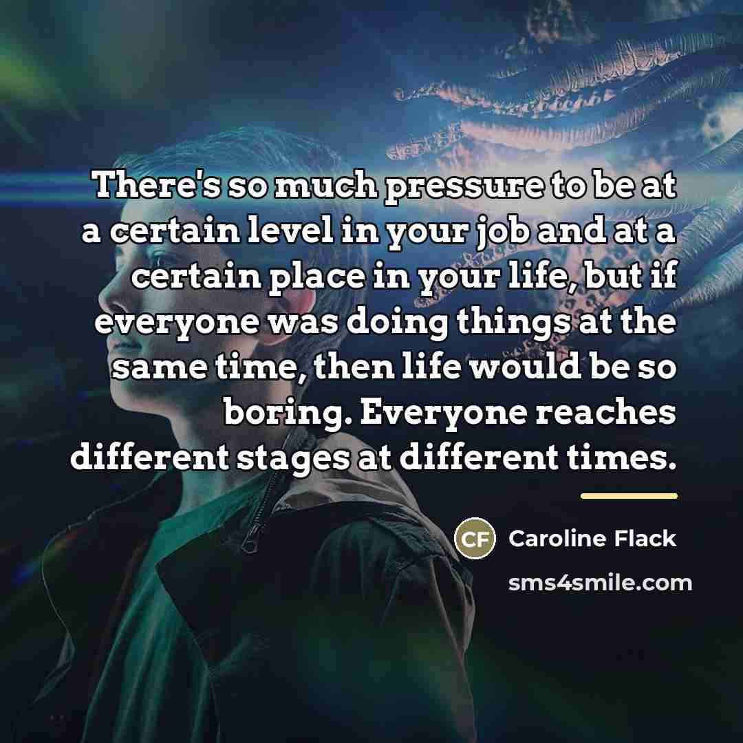 “There's so much pressure to be at a certain level…” quote by Caroline Flack