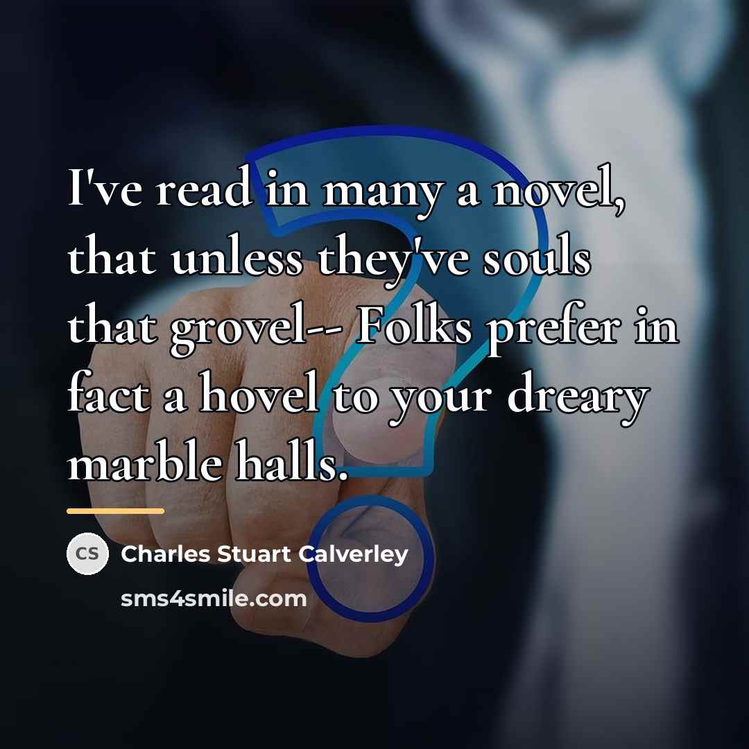 “I've read in many a novel, that unless they've souls…” quote by Charles Stuart Calverley