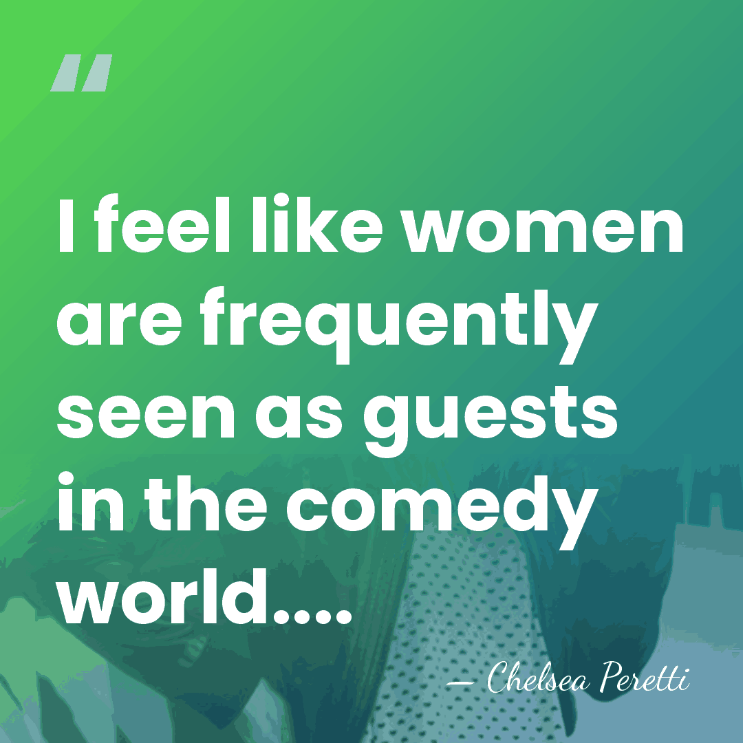 I feel like women are frequently seen as guests in the comedy&hellip; - Chelsea Peretti