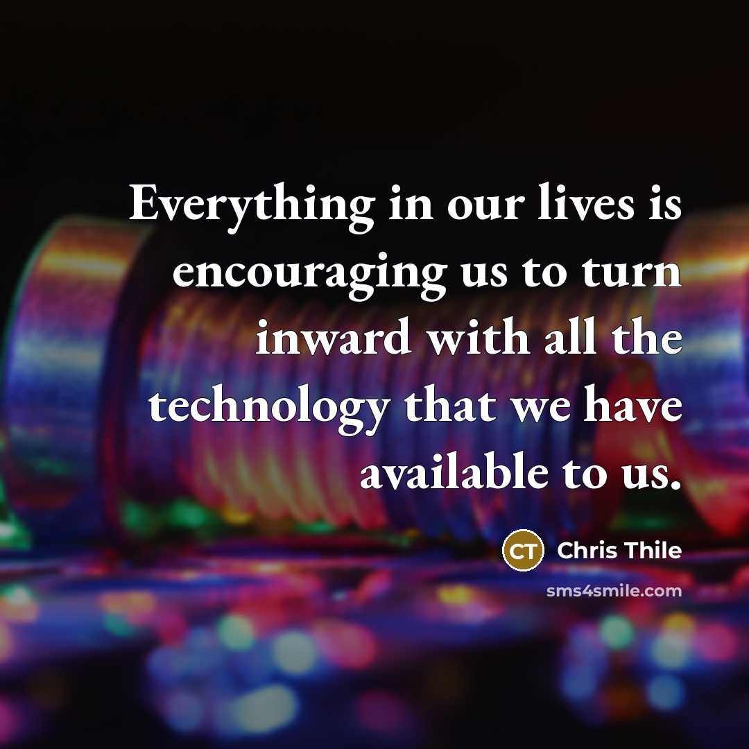 “Everything in our lives is encouraging us to turn inward…” quote by Chris Thile