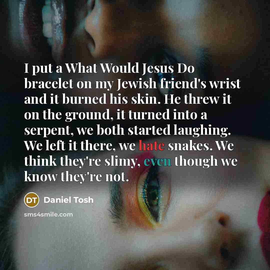 “I put a What Would Jesus Do bracelet on my…” quote by Daniel Tosh