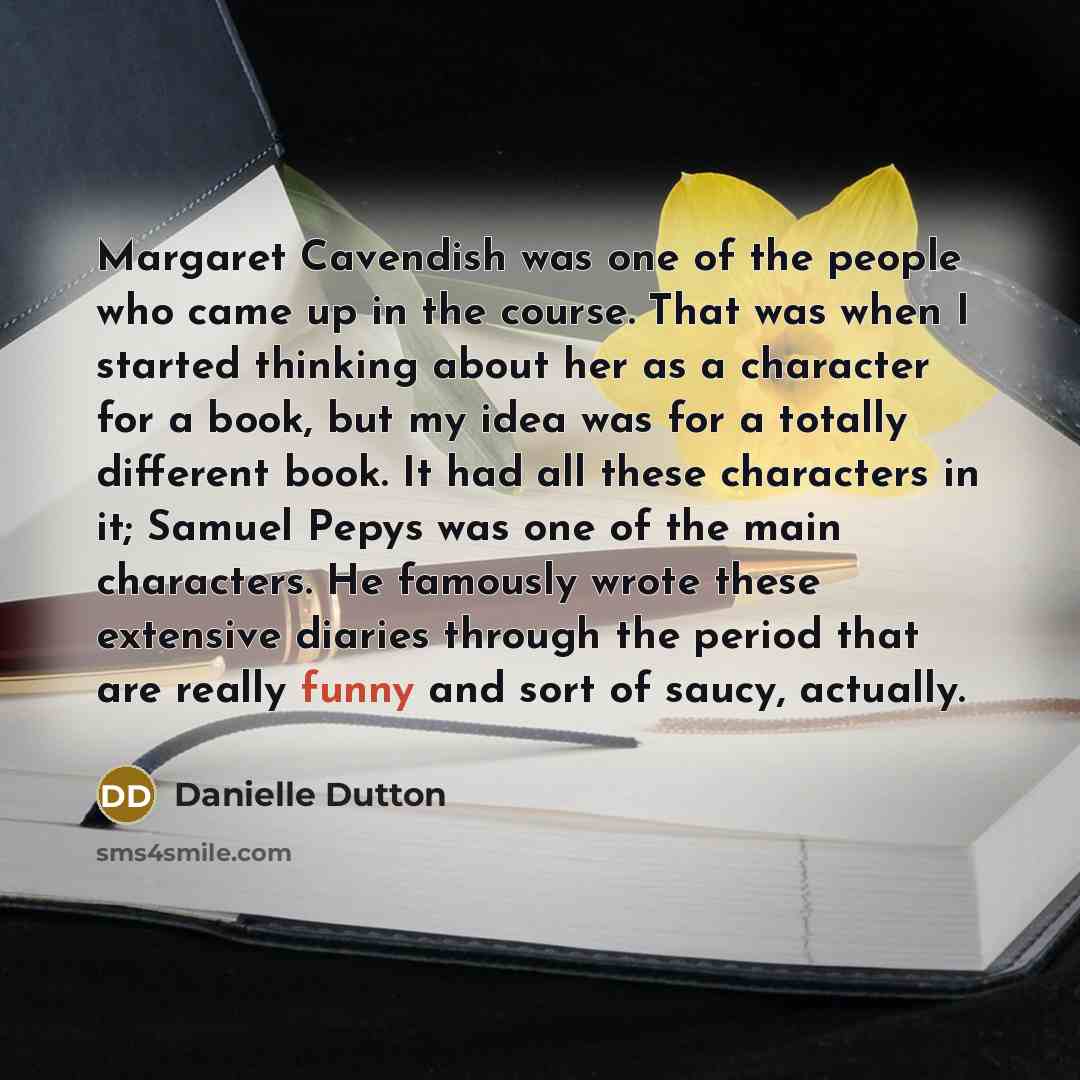 “Margaret Cavendish was one of the people who came up…” quote by Danielle Dutton