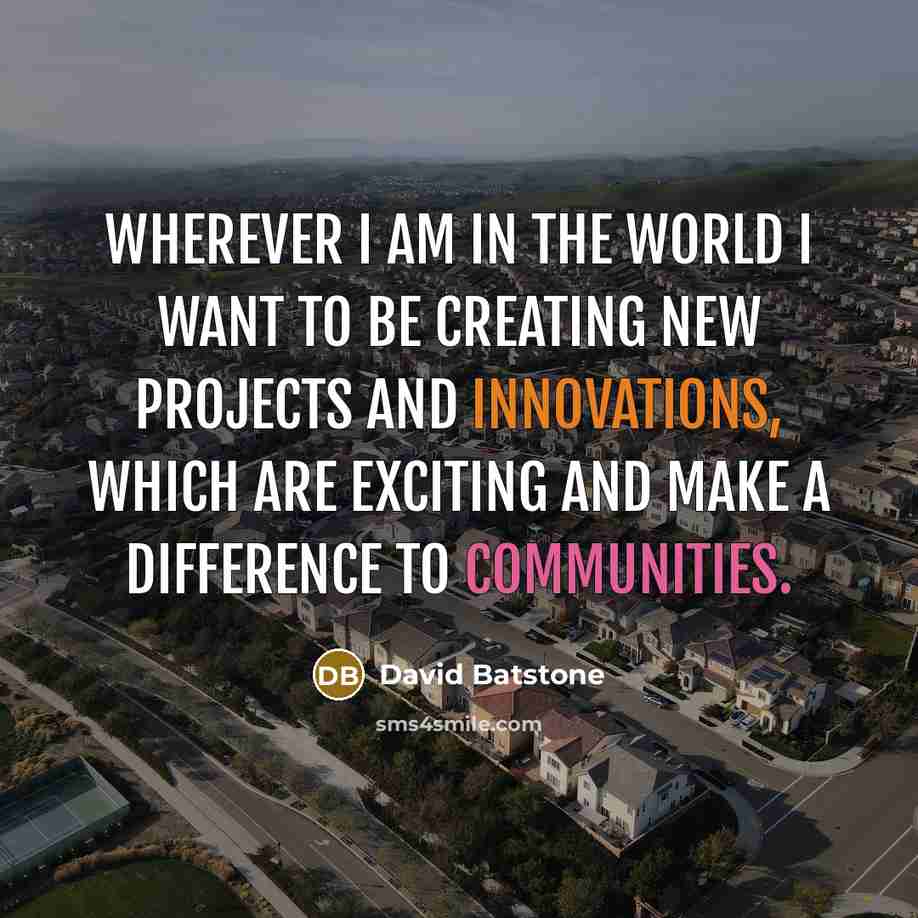 “Wherever I am in the world I want to be…” quote by David Batstone