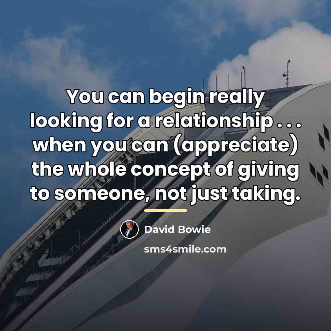 “You can begin really looking for a relationship . .…” quote by David Bowie