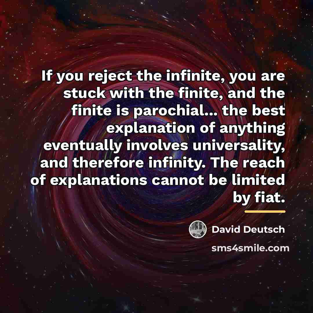 “If you reject the infinite, you are stuck with the…” quote by David Deutsch