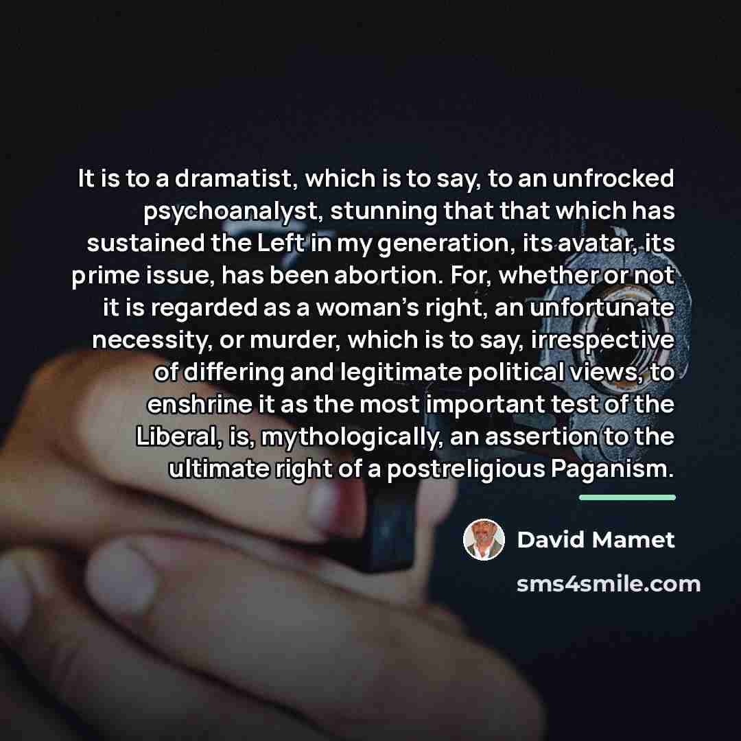 “It is to a dramatist, which is to say, to…” quote by David Mamet