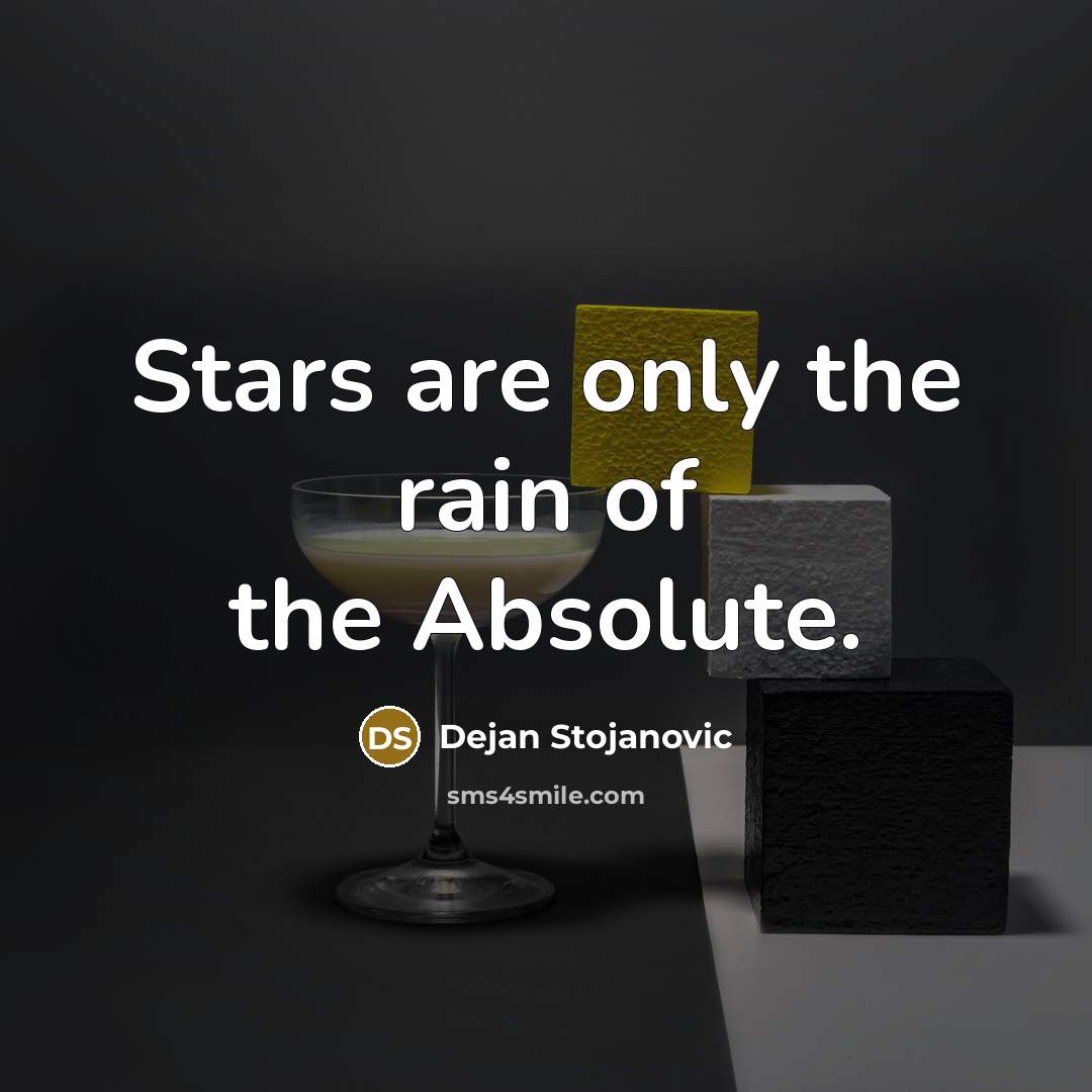 “Stars are only the rain of the Absolute.…” quote by Dejan Stojanovic