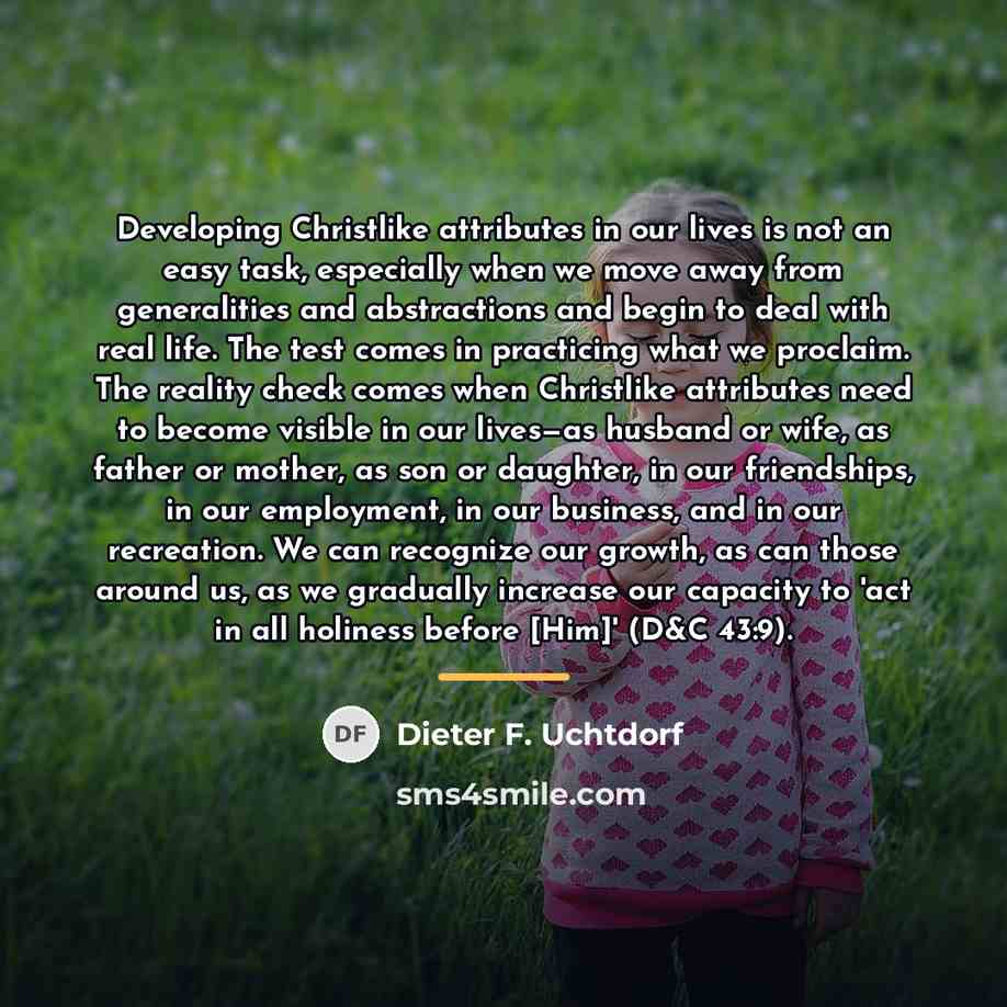 “Developing Christlike attributes in our lives is not an easy…” quote by Dieter F. Uchtdorf