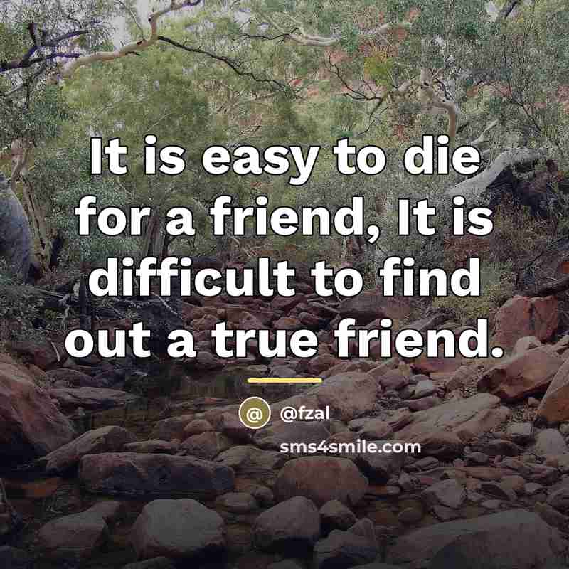 “It is easy to die for a friend, It is…” quote by Fzal