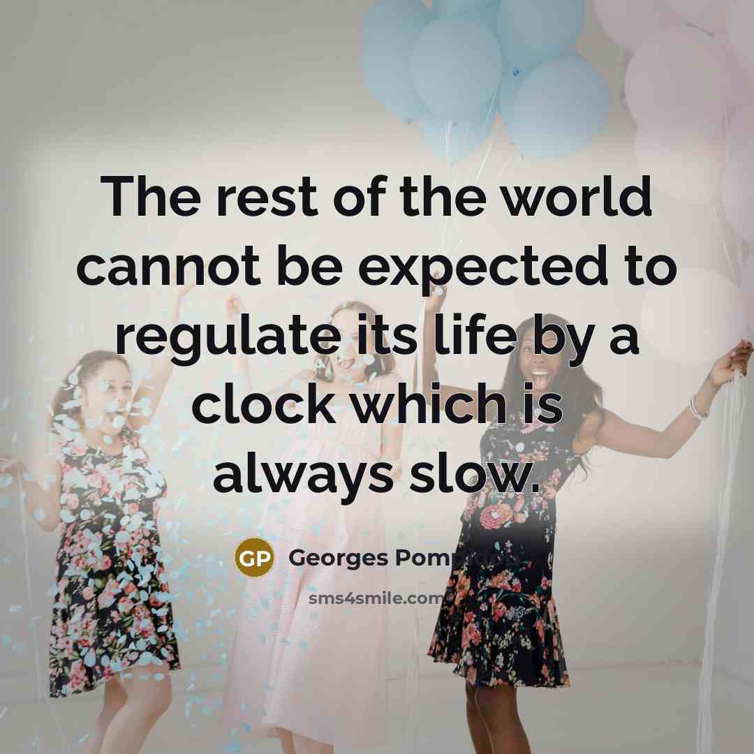 “The rest of the world cannot be expected to regulate…” quote by Georges Pompidou