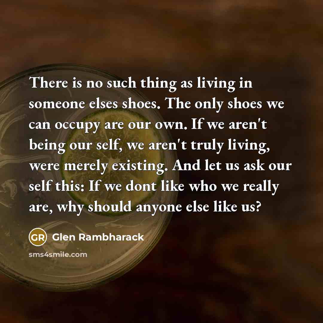 “There is no such thing as living in someone elses…” quote by Glen Rambharack