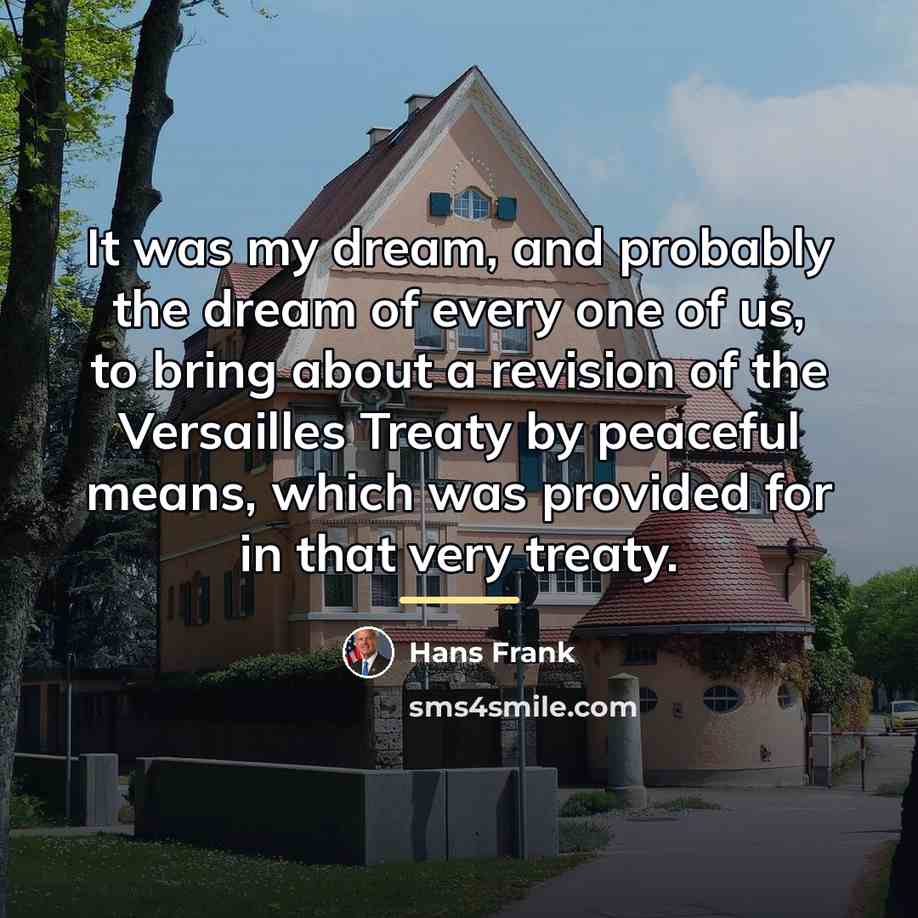 “It was my dream, and probably the dream of every…” quote by Hans Frank