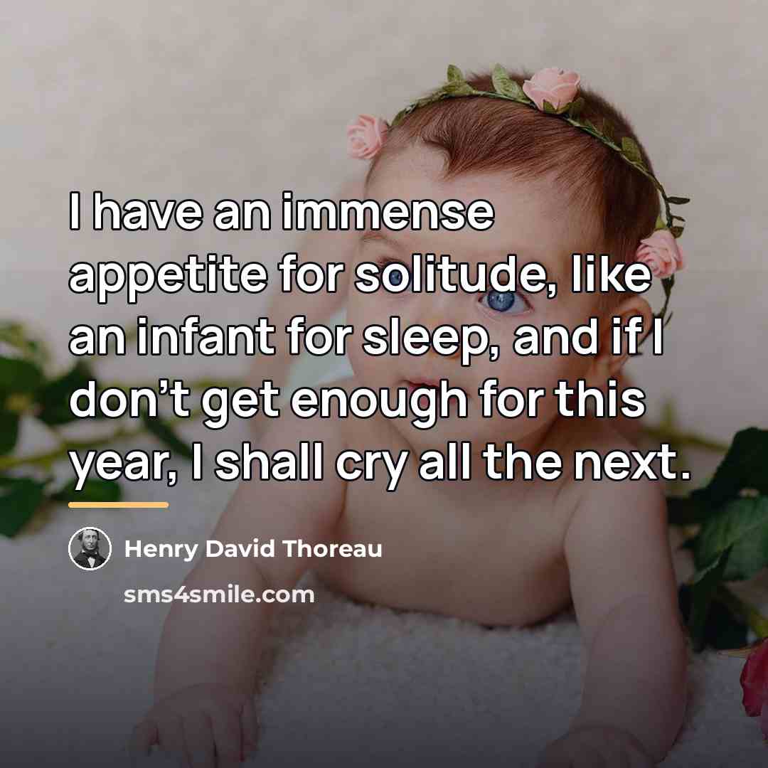 “I have an immense appetite for solitude, like an infant…” quote by Henry David Thoreau