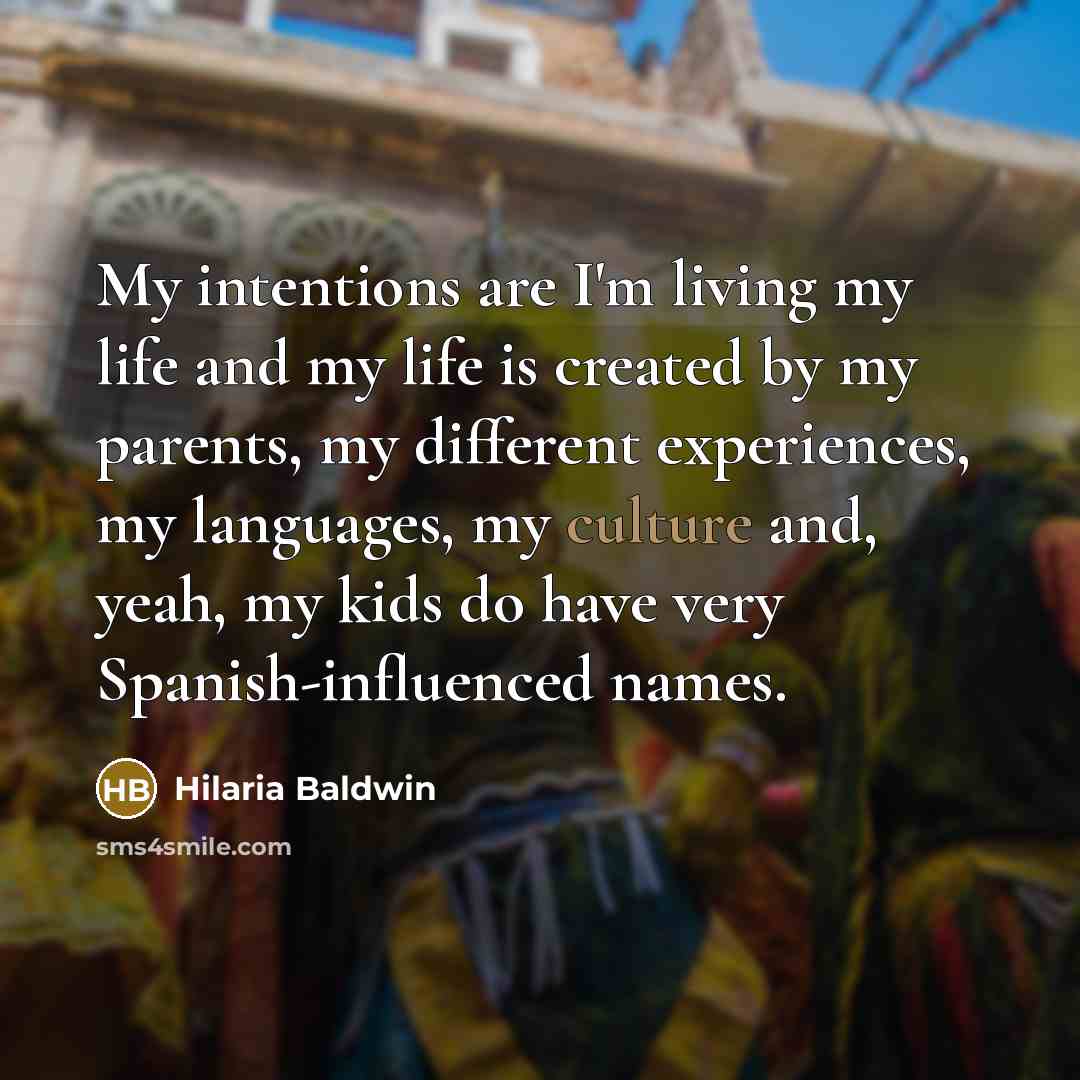 “My intentions are I'm living my life and my life…” quote by Hilaria Baldwin