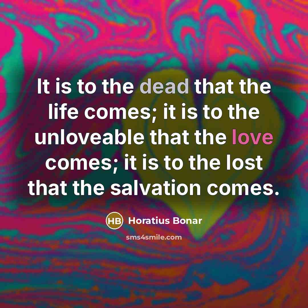 “It is to the dead that the life comes; it…” quote by Horatius Bonar